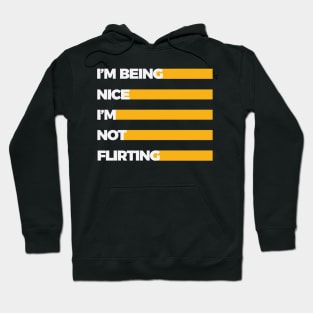 I'm being nice, I'm not flirting Hoodie